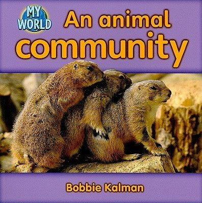 An Animal Community by Kalman, Bobbie