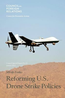 Reforming U.S. Drone Strike Policies by Zenko, Micah