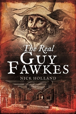 The Real Guy Fawkes by Holland, Nick