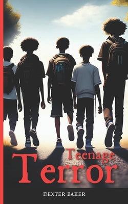 Teenage Terror by Baker, Dexter