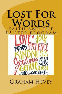Lost For Words: faith and the 12 step program by Hevey, Graham