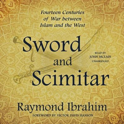 Sword and Scimitar: Fourteen Centuries of War Between Islam and the West by Ibrahim, Raymond