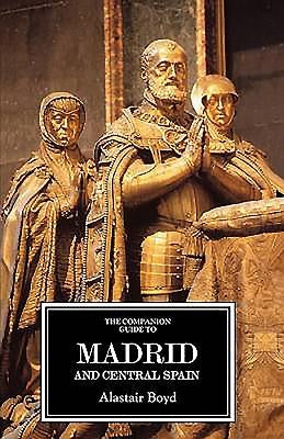 The Companion Guide to Madrid and Central Spain by Boyd, Alastair