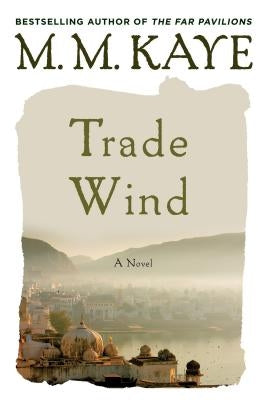Trade Wind by Kaye, M. M.