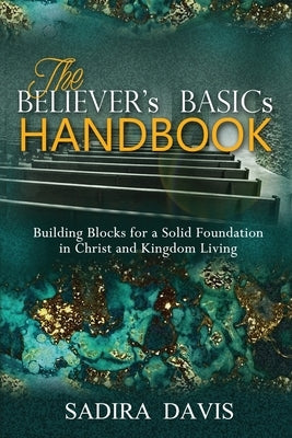 The Believer's Basics Handbook by Davis, Sadira