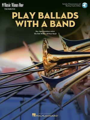 Play Ballads with a Band: Music Minus One Trombone with Professional Backing Tracks Online by Agee, Roy