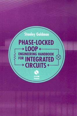 Phase-Locked Loops Engineering Handbook for Integrated Circuits [With CDROM] by Goldman, Stanley