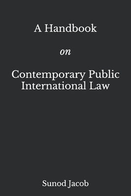 A Handbook on Contemporary Public International Law by Jacob, Sunod