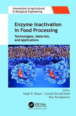 Enzyme Inactivation in Food Processing: Technologies, Materials, and Applications by Goyal, Megh R.
