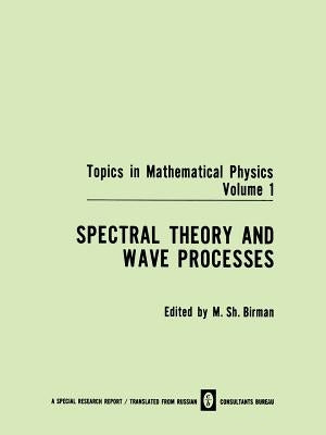Spectral Theory and Wave Processes by Birman, M. Sh