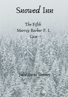 Snowed Inn: The 5th Murray Barber P. I. case by Burns-Sweeney, Julie