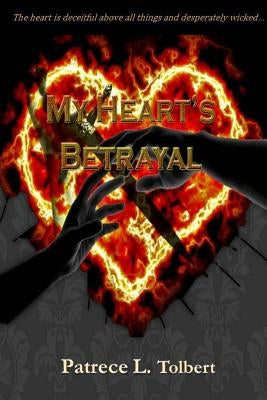 My Heart's Betrayal: An Inspirational Romance Novel by Tolbert, Patrece L.