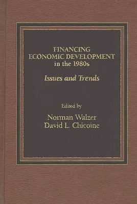 Financing Economic Development in the 1980s: Issues and Trends by Chicoine, David