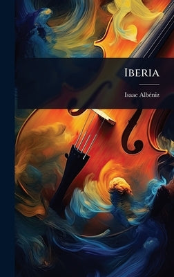 Iberia by Albã(c)Niz, Isaac