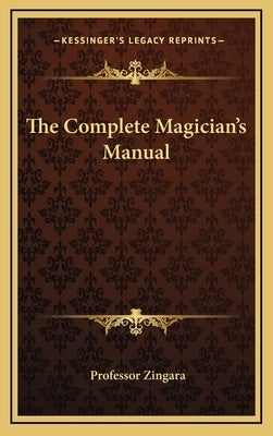 The Complete Magician's Manual by Zingara