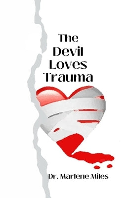 The Devil Loves Trauma by Miles, Marlene