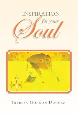 Inspiration For Your Soul by Duggan, Theresa Gordon