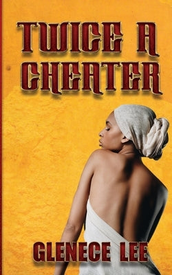 Twice a Cheater by Lee, Glenece