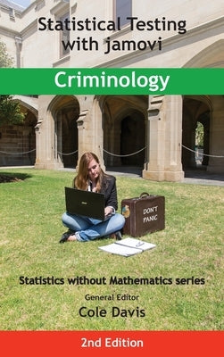 Statistical Testing with jamovi Criminology: Second Edition by Davis, Cole
