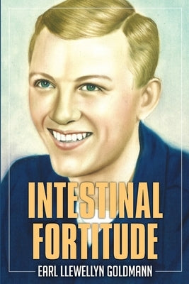Intestinal Fortitude: A Memoir by Goldmann, Earl Llewellyn