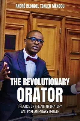The Revolutionary Orator by Tonleu Mendou, André Blondel