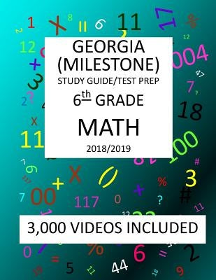 6th Grade GEORGIA MILESTONE, 2019 MATH, Test Prep: : 6th Grade GEORGIA MILESTONE 2019 MATH Test Prep/Study Guide by Shannon, Mark