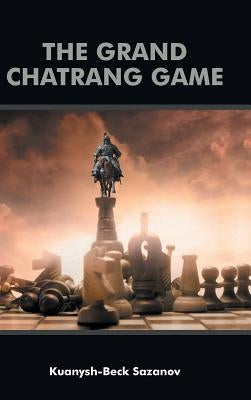 The Grand Chatrang Game by Sazanov, Kuanysh-Beck