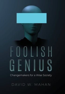 Foolish Genius by Mahan, David W.