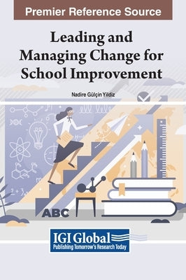 Leading and Managing Change for School Improvement by Yildiz, Nadire G?輅n