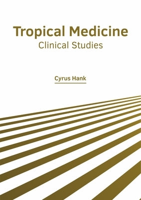 Tropical Medicine: Clinical Studies by Hank, Cyrus
