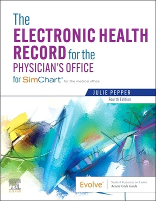 The Electronic Health Record for the Physician's Office: For Simchart for the Medical Office by Pepper, Julie