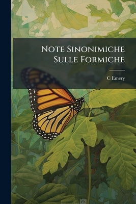 Note Sinonimiche Sulle Formiche by Emery, C.