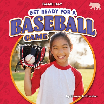 Get Ready for a Baseball Game by Huddleston, Emma