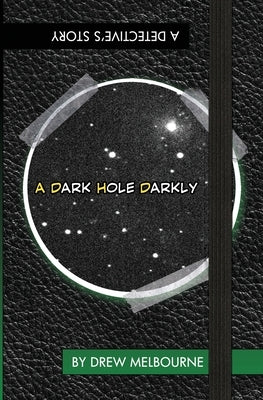 A Dark Hole Darkly by Melbourne, Drew