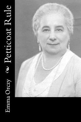 Petticoat Rule by Orczy, Emma