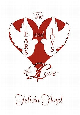 The Tears and Joys of Love by Floyd, Felicia