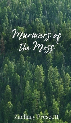 Murmurs of the Moss by Prescott, Zachary