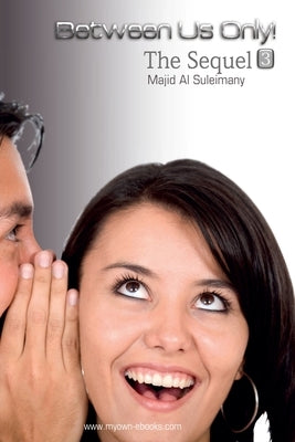 Between Us Only!: The Sequel - Three! by Al Suleimany, Majid