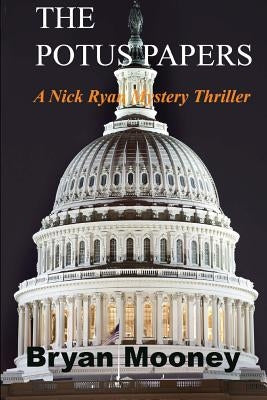 The Potus Papers by Mooney, Bryan