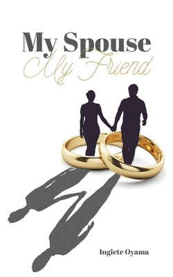 My Spouse My Friend by Oyama, Ingiete