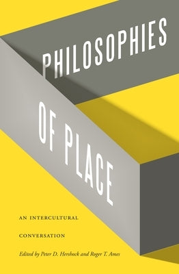 Philosophies of Place: An Intercultural Conversation by Hershock, Peter D.