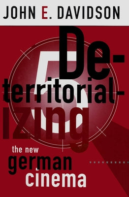 Deterritorializing the New German Cinema by Davidson, John E.