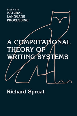 A Computational Theory of Writing Systems by Sproat, Richard