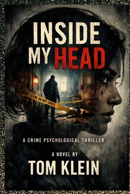 Inside My Head: A Crime Psychological Thriller by Klein Press