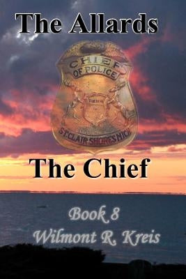 The Allards Book Eight The Chief by Kreis, Wilmont R.