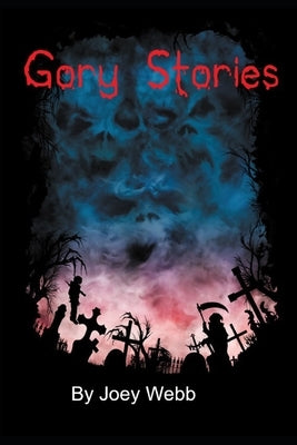 Gory Stories by Webb, Joey