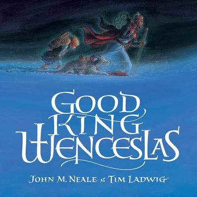 Good King Wenceslas by Neale, John M.