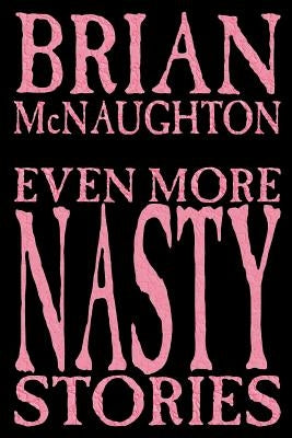 Even More Nasty Stories by McNaughton, Brian