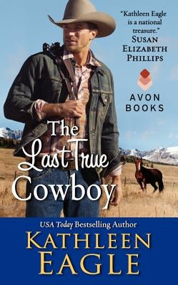 The Last True Cowboy by Eagle, Kathleen