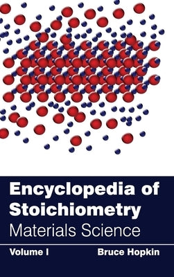 Encyclopedia of Stoichiometry: Volume I (Materials Science) by Hopkin, Bruce